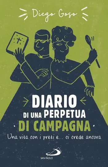 Diario di una perpetua di campagna. Una vita con i preti e... ci crede ancora A Buon Prezzo