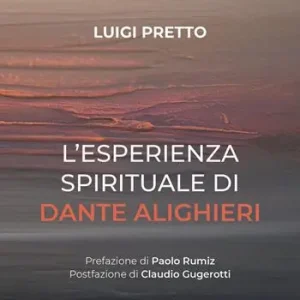 L‘esperienza spirituale di Dante Alighieri. Per una rivisitazione della Divina Commedia condotta sul motivo della corporeità e dell‘incarnazione Subito Disponibile