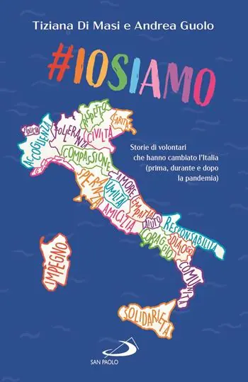 Iosiamo. Storie di volontari che hanno cambiato l‘Italia (prima, durante e dopo la pandemia) Quantità Limitata