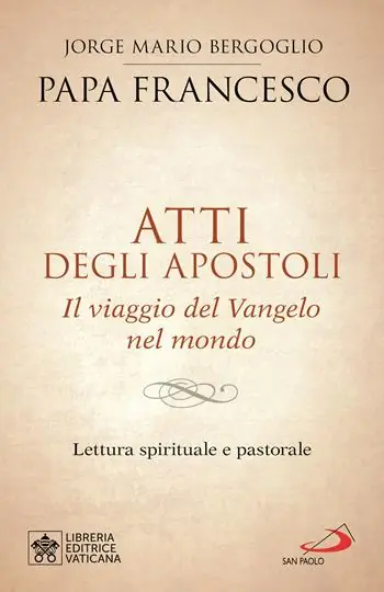 Sconto Atti degli Apostoli. Il viaggio del Vangelo nel mondo. Lettura spirituale e pastorale