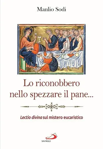 Lo riconobbero nello spezzare il pane... Lectio divina sul mistero eucaristico Consegna Rapida
