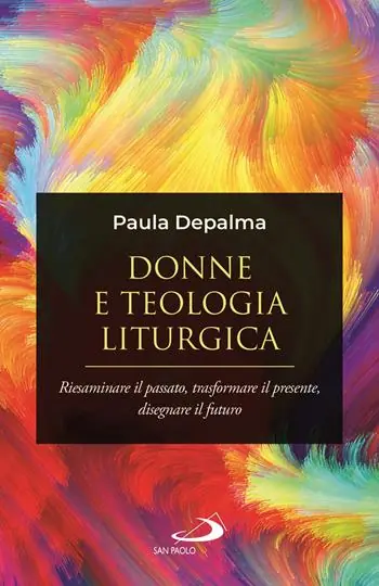 Donne e teologia liturgica. Riesaminare il passato, trasformare il presente, disegnare il futuro Prezzo Scontato