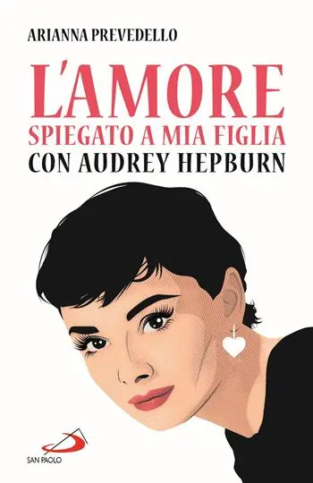 L‘amore spiegato a mia figlia con Audrey Hepburn Prezzo Scontato