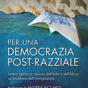 Per una democrazia post-razziale. Lettera aperta ai Vescovi dell‘Italia e dell‘Africa sul problema dell‘immigrazione Occasione Imperdibile
