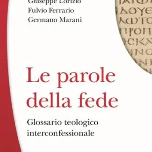 Ultima Occasione Le parole della fede. Glossario teologico iterconfessionale