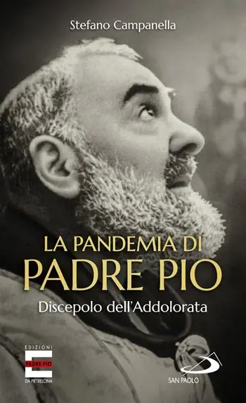 La pandemia di Padre Pio. Discepolo dell‘Addolorata Compra Oggi Stesso