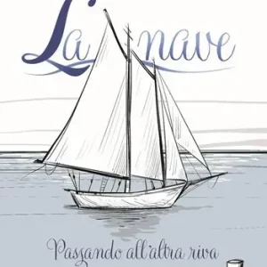 La nave. Passando all‘altra riva. Ediz. illustrata Promozione Esclusiva