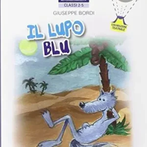 I piccoletti. Il lupo blu. Per la 2ª e 5ª classe elemenatare Occasione Imperdibile