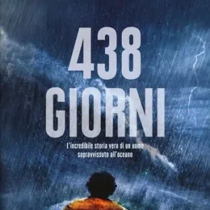 438 giorni. L‘incredibile storia vera di un uomo sopravvissuto all‘oceano Must-Have