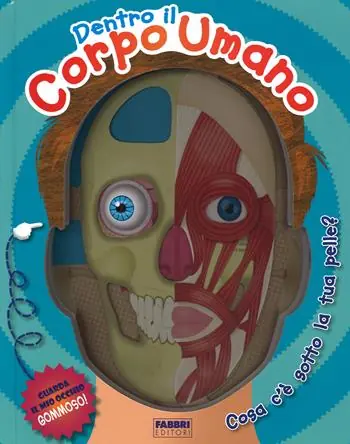 Dentro il corpo umano. Cosa c‘è sotto la tua pelle? Nuova Collezione