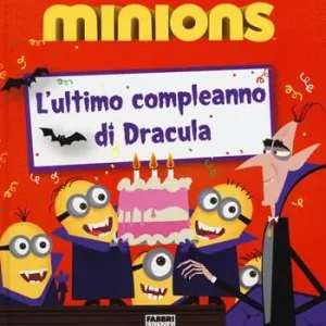 Ultime Pezzi L‘ultimo compleanno di Dracula. Minions. Ediz. illustrata