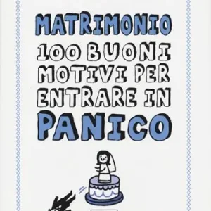 Più Venduto Matrimonio. 100 buoni motivi per entrare in panico