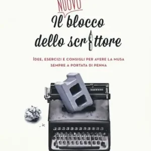 Il nuovo blocco dello scrittore. Idee, esercizi e consigli per avere la musa sempre a portata di penna Offerta
