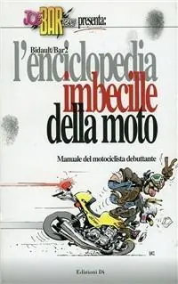 L‘ enciclopedia imbecille della moto Offerta Limitata