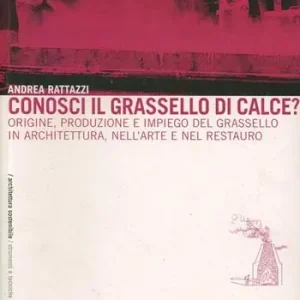 Conosci il grassello di calce? Origine, produzione e impiego del grassello in architettura, nell‘arte e nel restauro Occasione