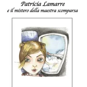 Bestseller Patricia Lamarre e il mistero della maestra scomparsa