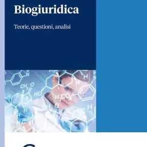 Subito Disponibile Biogiuridica. Teorie, questioni, analisi