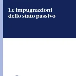 Le impugnazioni dello stato passivo Reso Gratuito