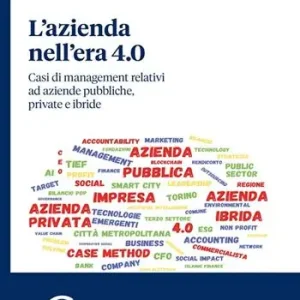 Prezzo Ridotto L‘azienda nell‘era 4.0. Casi di management relativi ad aziende pubbliche, private e ibride