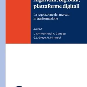 Bestseller Algoritmi, Big Data, piattaforme digitali. La regolazione dei mercati in trasformazione