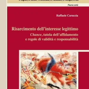 Risarcimento dell‘interesse legittimo. Chance, tutela dell‘affidamento e regole di validità e responsabilità Esclusivo