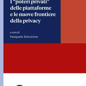 I «poteri privati» delle piattaforme e le nuove frontiere della privacy Ultimissimo Modello
