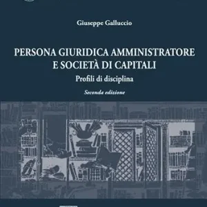 Persona giuridica amministratore e società di capitali. Profili di disciplina Occasione
