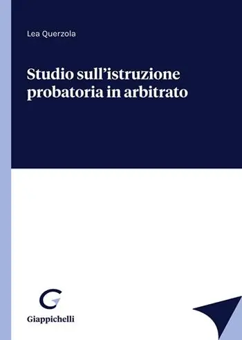 Ultime Pezzi Studio sull‘istruzione probatoria in arbitrato