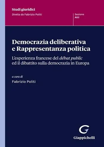 Democrazia deliberativa e rappresentanza politica. L‘esperienza francese del débat public ed il dibattito sulla democrazia in Europa Sconto