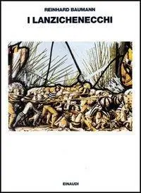 I lanzichenecchi. La loro storia e cultura dal tardo Medioevo alla Guerra dei trent‘anni Prezzo Basso