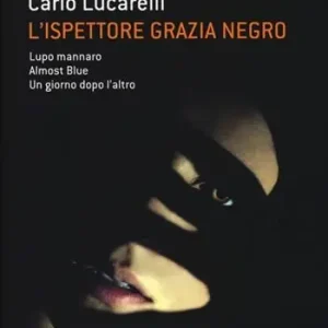 L‘ispettore Grazia Negro Lupo mannaro-Almost blue-Un giorno dopo l‘altro Occasione Imperdibile