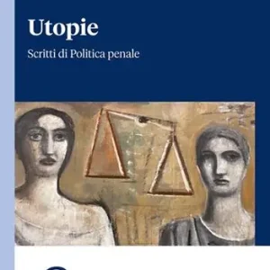 Utopie. Scritti di politica penale Compra Online