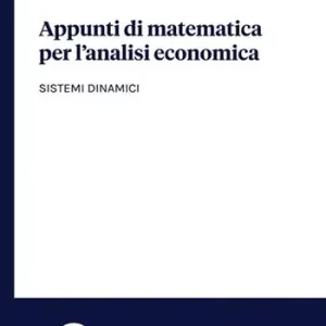 Appunti di matematica per l‘analisi economica. Sistemi dinamici Offerta Del Giorno