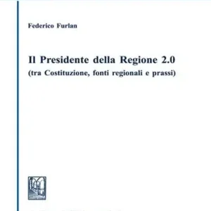 Il presidente della regione 2.0 (tra Costituzione, fonti regionali e prassi) Consegna Rapida