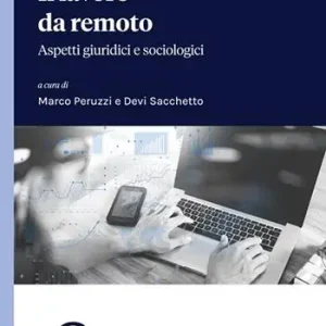 Spedito Oggi Il lavoro da remoto. Aspetti giuridici e sociologici