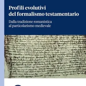 Solo Oggi Profili evolutivi del formalismo testamentario. Dalla tradizione romanistica al particolarismo medievale