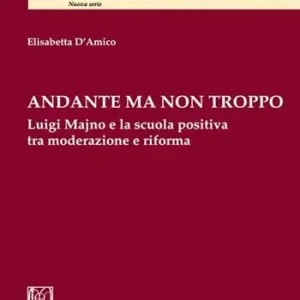 Spedizione Espresso Andante ma non troppo. Luigi Majno e la scuola positiva tra moderazione e riforma