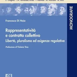 Rappresentatività e contratto collettivo. Libertà, pluralismo ed esigenze regolative Prezzo Conveniente
