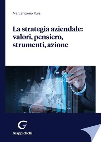 La strategia aziendale valori, pensiero, strumenti, azione Esclusivo