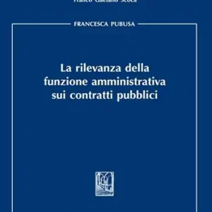 La rilevanza della funzione amministrativa sui contratti pubblici Popolare