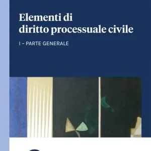 Novità Elementi di diritto processuale civile. Vol. 1 Parte generale