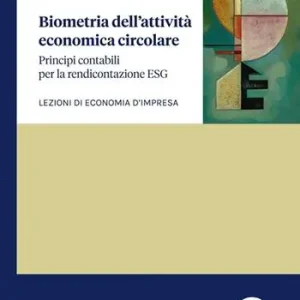 Biometria dell‘attività economica circolare. Principi contabili per la rendicontazione ESG. Lezioni di economia d‘impresa Offerta