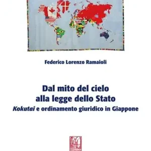 Soddisfatti O Rimborsati Dal mito del cielo alla legge dello stato. Kokutai e ordinamento giuridico in Giappone