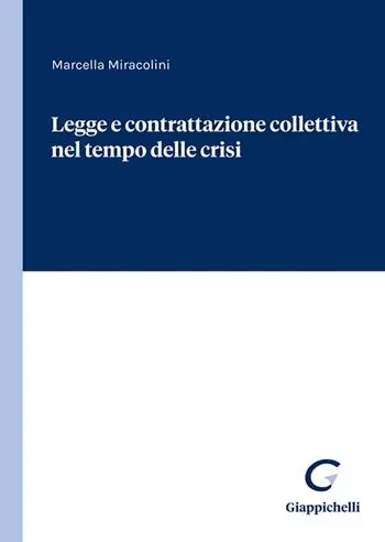 Ordina Subito Legge e contrattazione collettiva nel tempo delle crisi