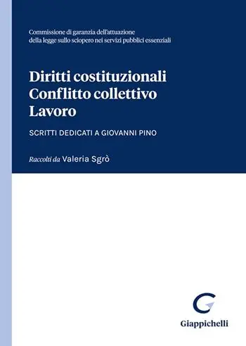 Più Venduto Diritti costituzionali, conflitto collettivo, lavoro. Scritti dedicati a Giovanni Pino