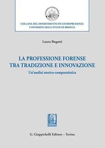 La professione forense tra tradizione e innovazione. Un‘analisi storico-comparatistica Occasione