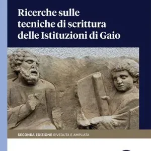 Ricerche sulle tecniche di scrittura delle Istituzioni di Gaio Prezzo Scontato