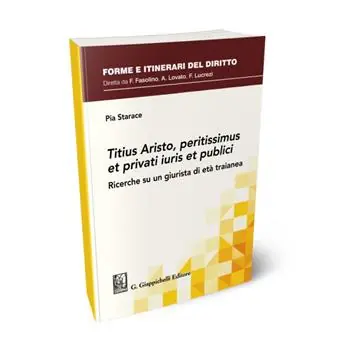 Super Prezzo Titius Aristo, peritissimus et privati iuris et publici. Ricerche su un giurista di età traianea