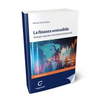 La finanza sostenibile. Strategie, mercato e investitori istituzionali Occasione Imperdibile