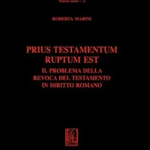 Prius testamentum ruptum est. Il problema della revoca del testamento in diritto romano Nuovo Arrivo